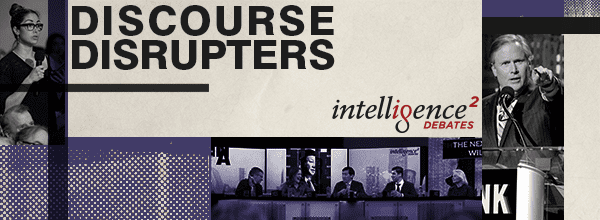 Discourse Disrupters Intelligence Squared